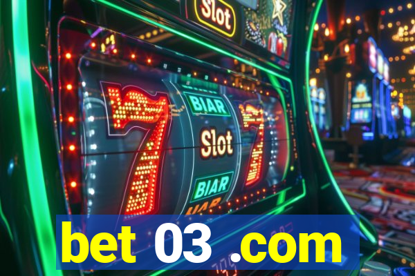 bet 03 .com